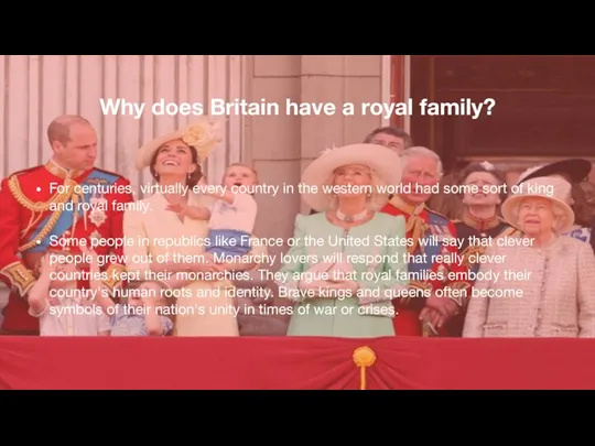 Why does Britain have a royal family? For centuries, virtually