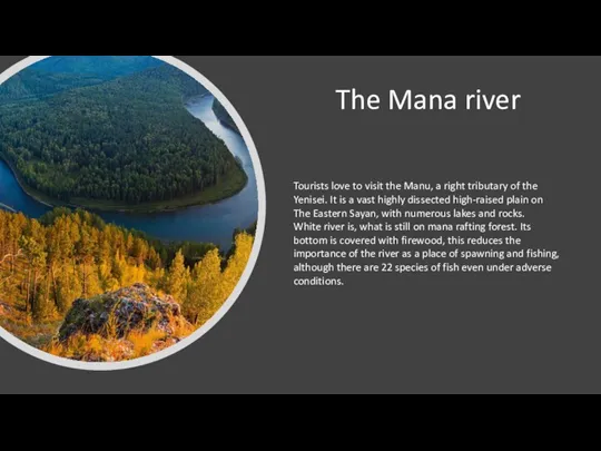 The Mana river Tourists love to visit the Manu, a right tributary of