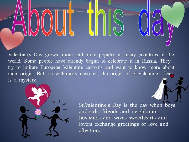 About this day Valentine,s Day grows more and more popular in many countries