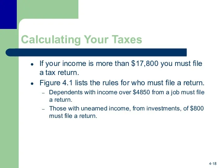 Calculating Your Taxes If your income is more than $17,800