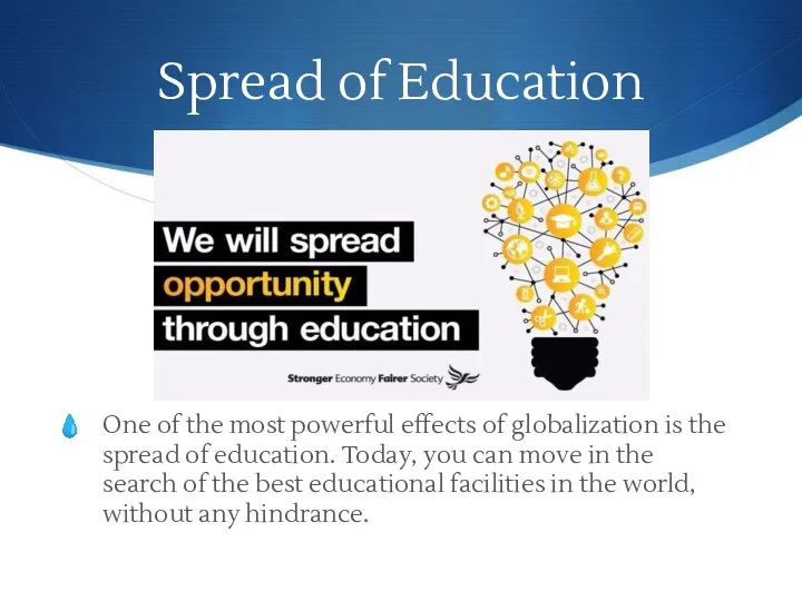 Spread of Education One of the most powerful effects of globalization is the