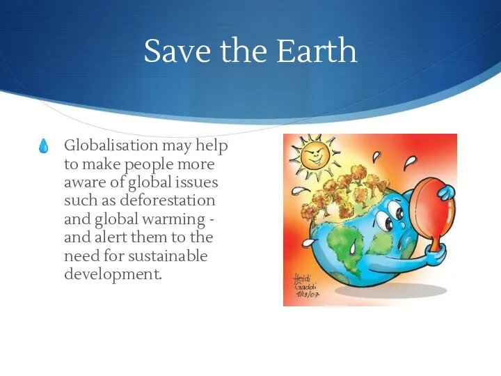 Save the Earth Globalisation may help to make people more aware of global