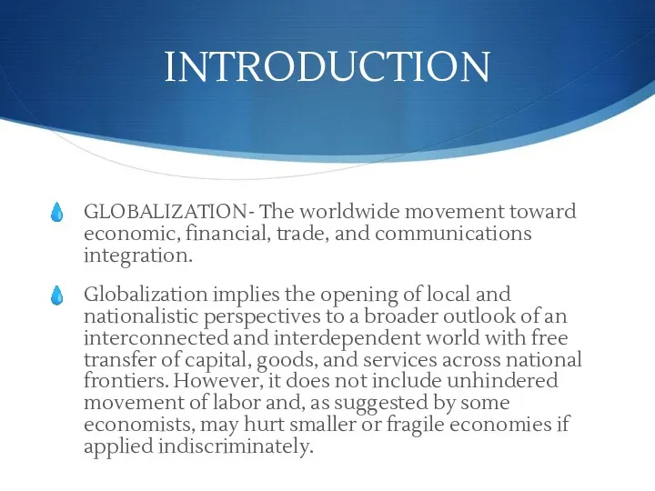 INTRODUCTION GLOBALIZATION- The worldwide movement toward economic, financial, trade, and communications integration. Globalization
