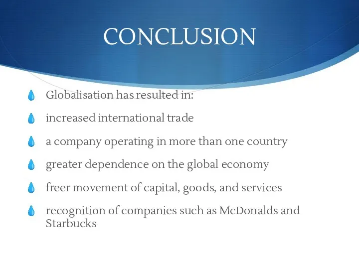 CONCLUSION Globalisation has resulted in: increased international trade a company