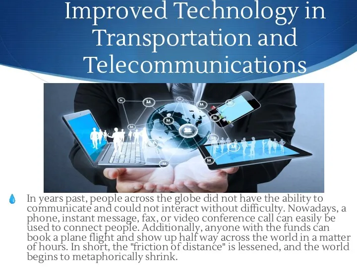 Improved Technology in Transportation and Telecommunications In years past, people across the globe