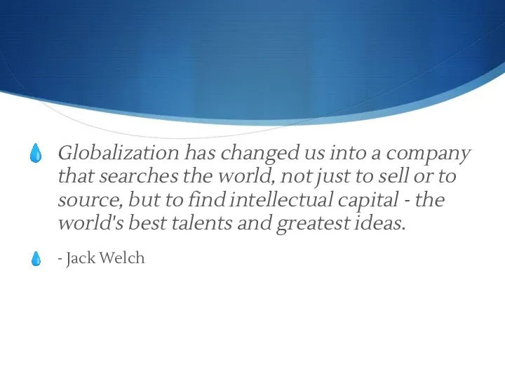 Globalization has changed us into a company that searches the