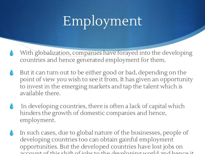Employment With globalization, companies have forayed into the developing countries and hence generated