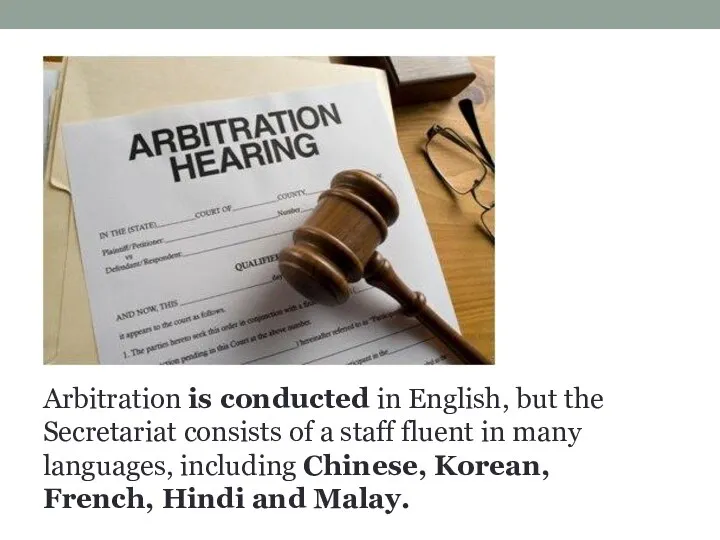 Arbitration is conducted in English, but the Secretariat consists of a staff fluent