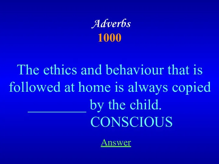 Adverbs 1000 Answer The ethics and behaviour that is followed at home is