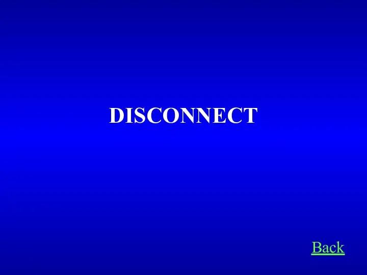 Back DISCONNECT