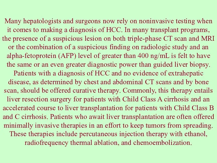 Many hepatologists and surgeons now rely on noninvasive testing when