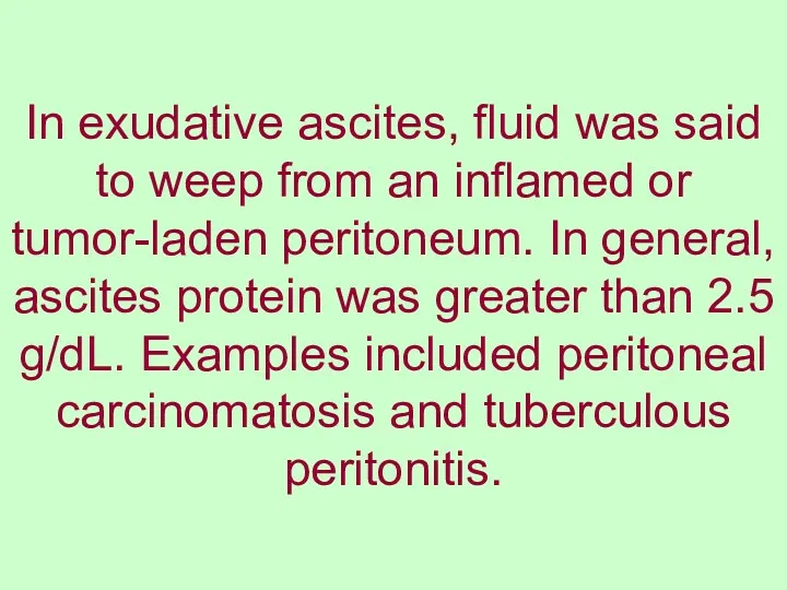 In exudative ascites, fluid was said to weep from an