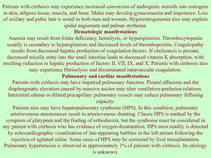 Patients with cirrhosis may experience increased conversion of androgenic steroids