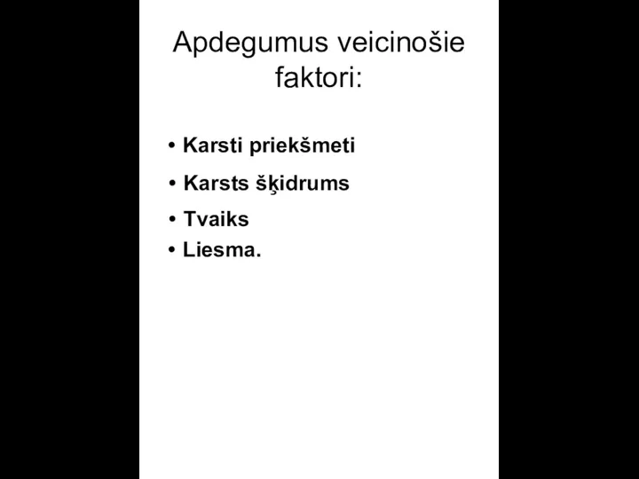 Apdegumus veicinošie faktori: Karsti priekšmeti Karsts šķidrums Tvaiks Liesma.