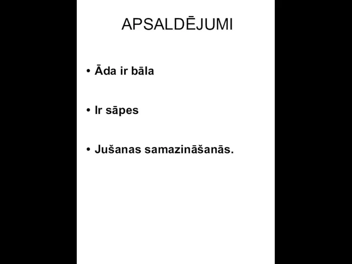 APSALDĒJUMI Āda ir bāla Ir sāpes Jušanas samazināšanās.