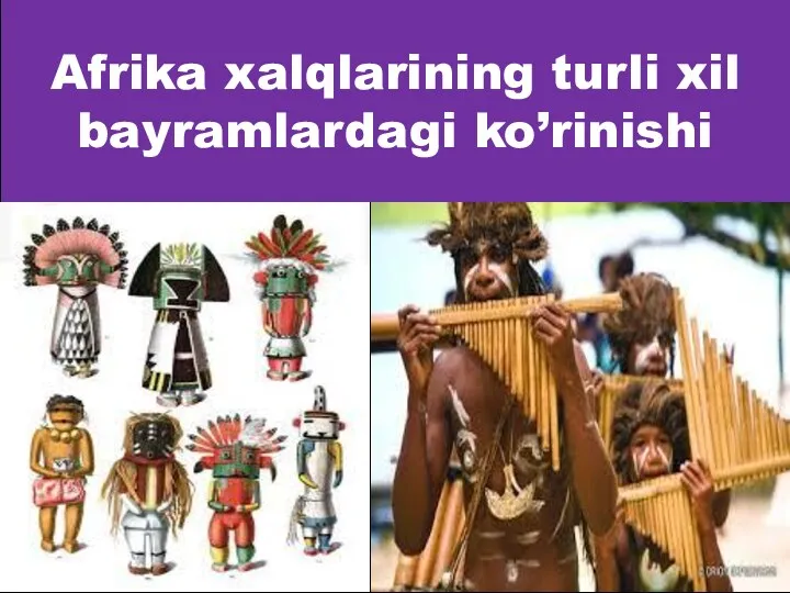 Afrika xalqlarining turli xil bayramlardagi ko’rinishi