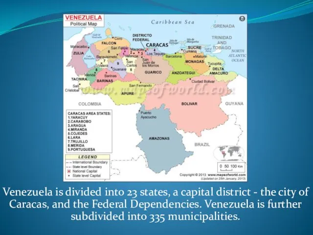Venezuela is divided into 23 states, a capital district -