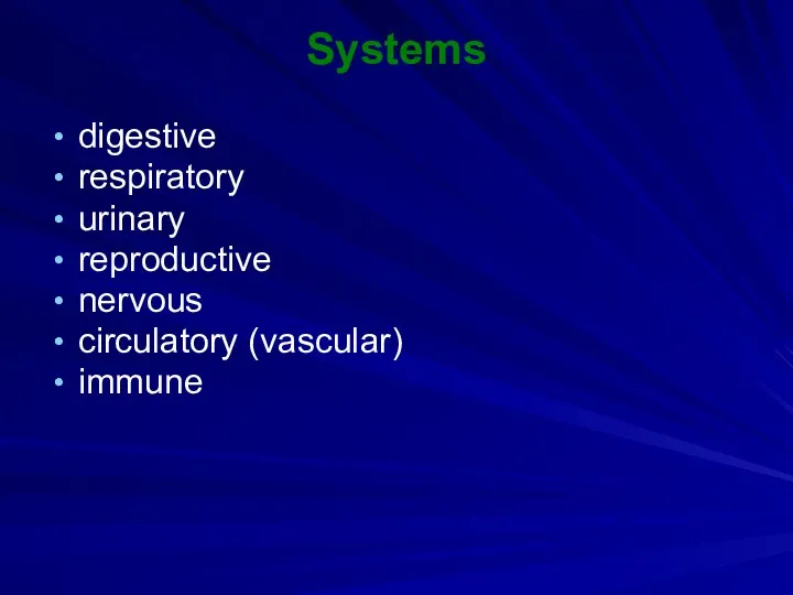 Systems digestive respiratory urinary reproductive nervous circulatory (vascular) immune