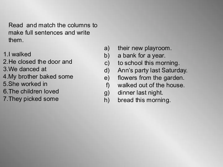 Read and match the columns to make full sentences and