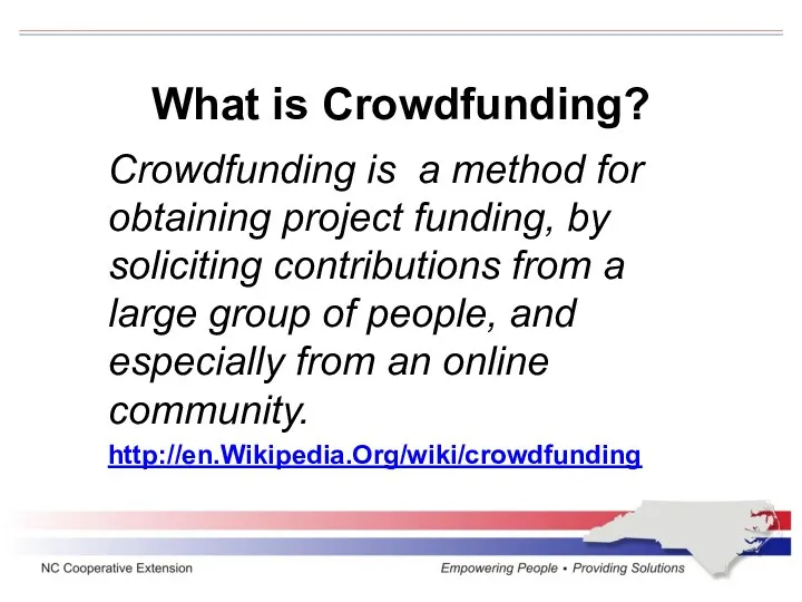 What is Crowdfunding? Crowdfunding is a method for obtaining project funding, by soliciting