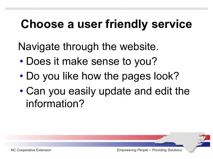 Choose a user friendly service Navigate through the website. Does it make sense