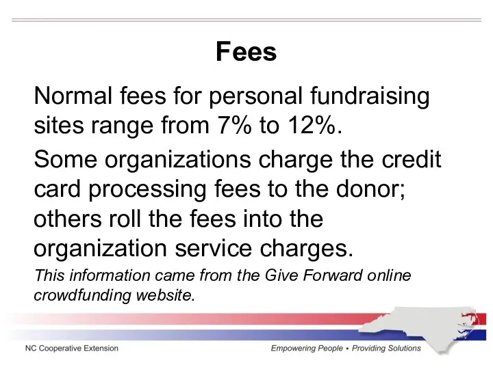 Fees Normal fees for personal fundraising sites range from 7% to 12%. Some