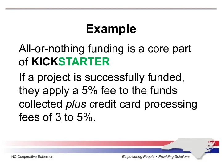 Example All-or-nothing funding is a core part of KICKSTARTER If a project is