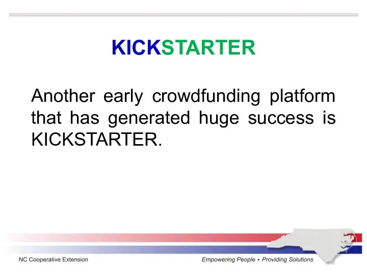 KICKSTARTER Another early crowdfunding platform that has generated huge success is KICKSTARTER.