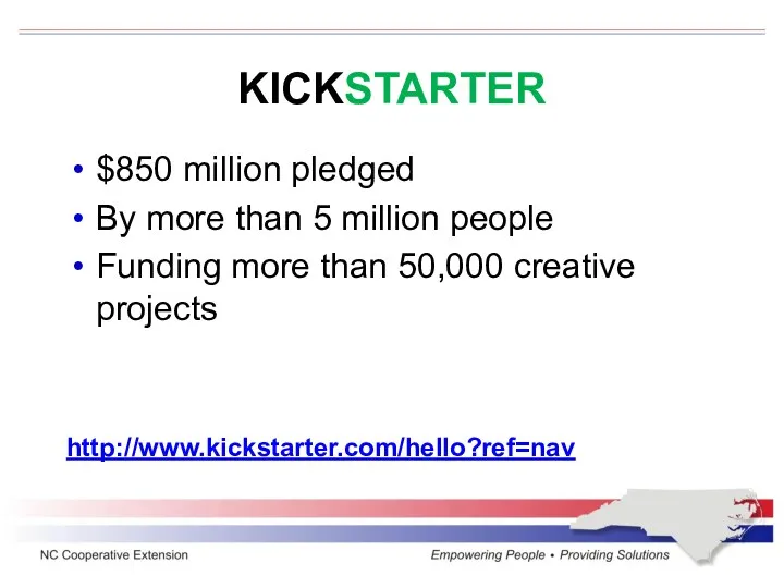 KICKSTARTER $850 million pledged By more than 5 million people Funding more than