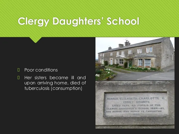 Clergy Daughters’ School Poor conditions Her sisters became ill and upon arriving home,