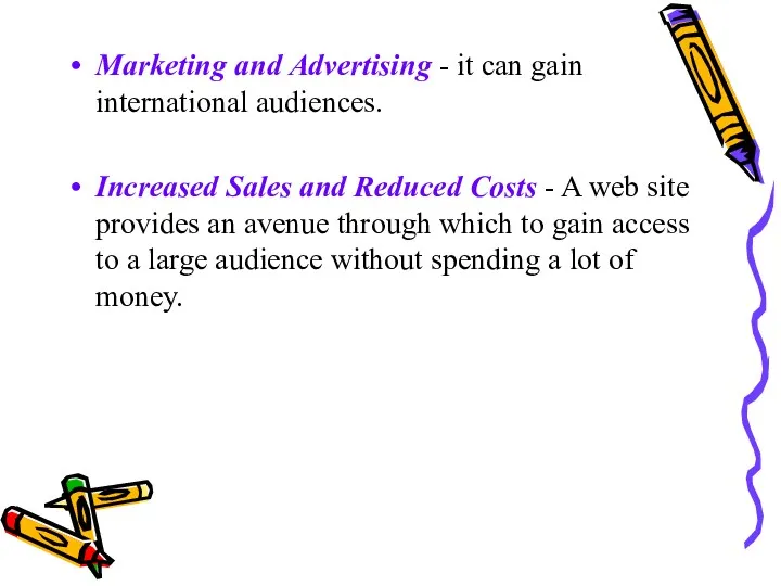 Marketing and Advertising - it can gain international audiences. Increased