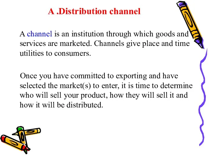 A .Distribution channel A channel is an institution through which