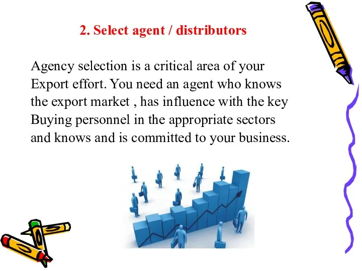 2. Select agent / distributors Agency selection is a critical