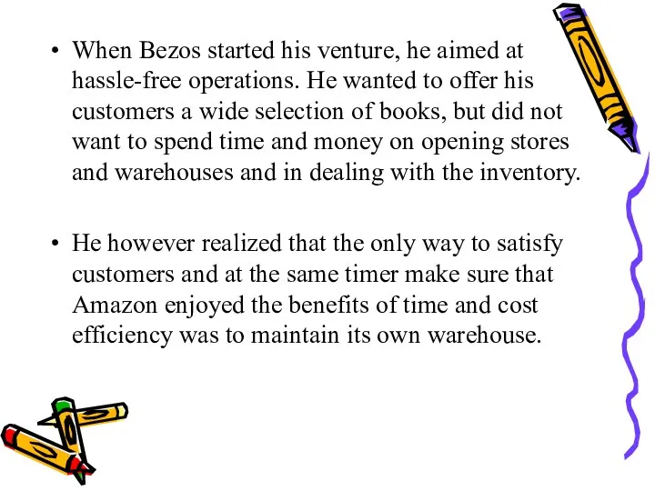 When Bezos started his venture, he aimed at hassle-free operations.