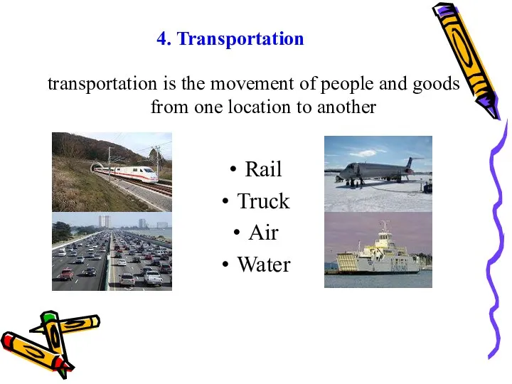 4. Transportation transportation is the movement of people and goods