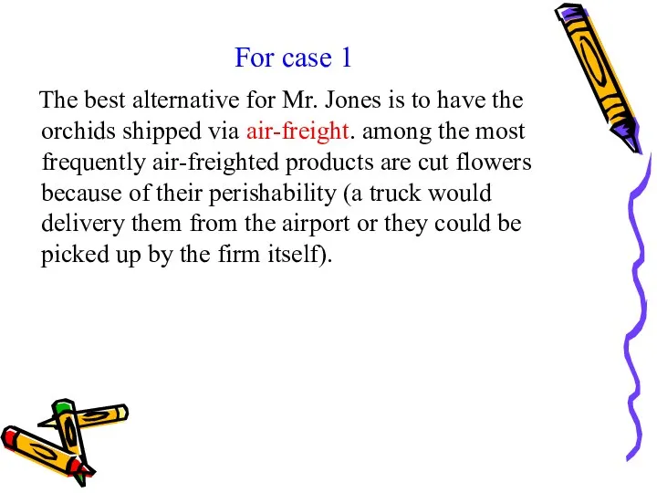 For case 1 The best alternative for Mr. Jones is