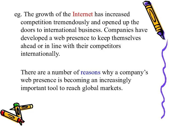 eg. The growth of the Internet has increased competition tremendously