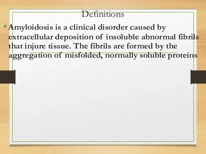 Definitions Amyloidosis is a clinical disorder caused by extracellular deposition