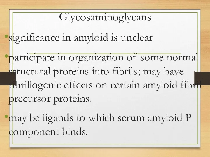 Glycosaminoglycans significance in amyloid is unclear participate in organization of