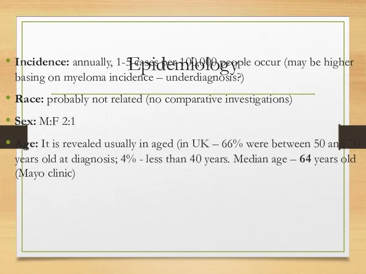 Epidemiology Incidence: annually, 1-5 cases per 100,000 people occur (may