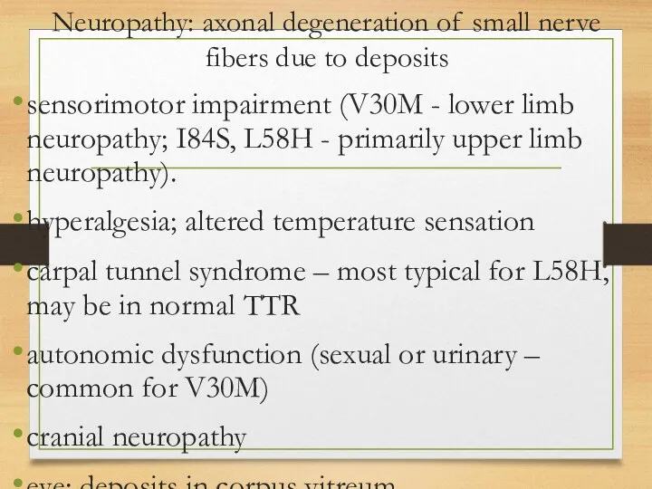 Neuropathy: axonal degeneration of small nerve fibers due to deposits