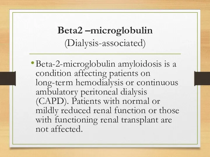 Beta2 –microglobulin (Dialysis-associated) Beta-2-microglobulin amyloidosis is a condition affecting patients