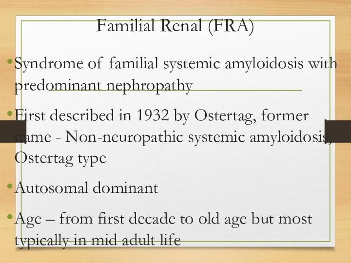 Familial Renal (FRA) Syndrome of familial systemic amyloidosis with predominant