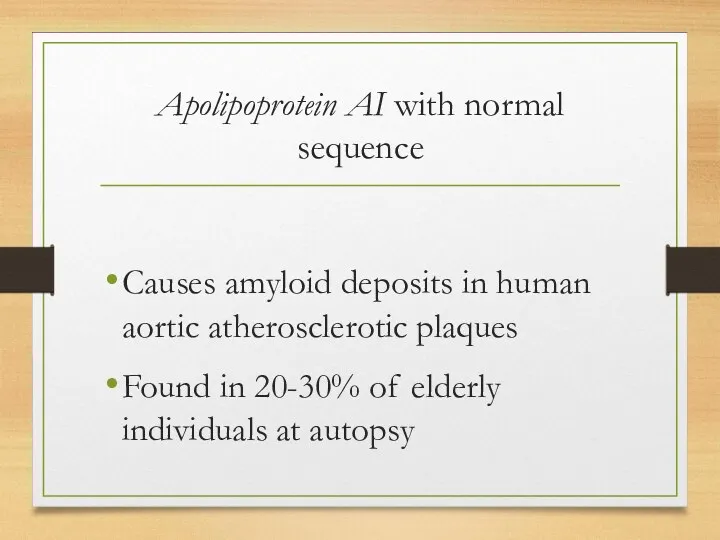 Apolipoprotein AI with normal sequence Causes amyloid deposits in human