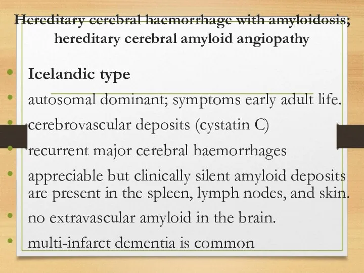 Hereditary cerebral haemorrhage with amyloidosis; hereditary cerebral amyloid angiopathy Icelandic