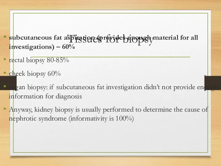 Tissues for biopsy subcutaneous fat aspiration (provides enough material for