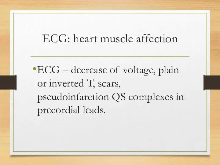 ECG: heart muscle affection ECG – decrease of voltage, plain