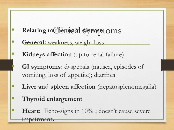 Clinical symptoms Relating to the main disease General: weakness, weight