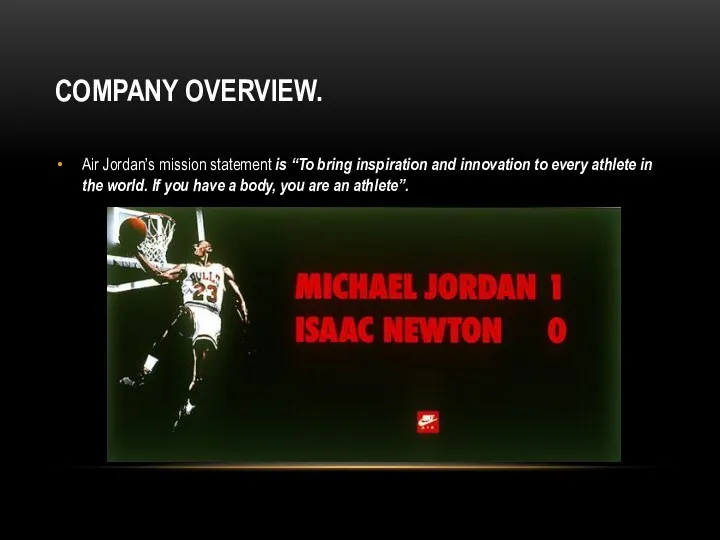 COMPANY OVERVIEW. Air Jordan’s mission statement is “To bring inspiration