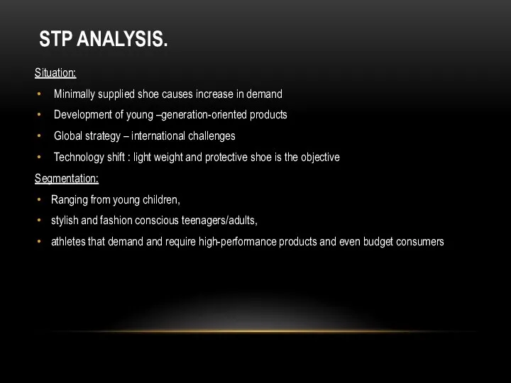 STP ANALYSIS. Situation: Minimally supplied shoe causes increase in demand